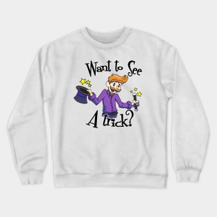 Want To See A Trick (it's on the eyes) Crewneck Sweatshirt